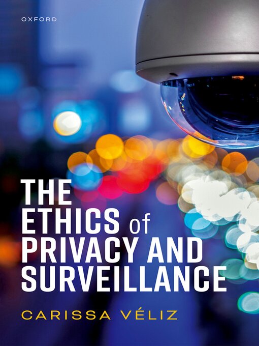 Title details for The Ethics of Privacy and Surveillance by Carissa Véliz - Wait list